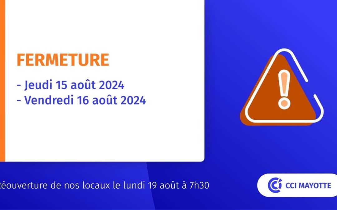 Fermeture exceptionnelle: jeudi 15 et le vendredi 16 août 2024